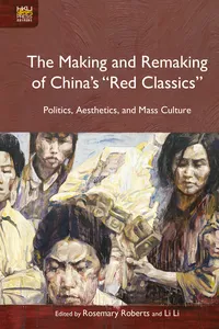 The Making and Remaking of China’s “Red Classics”_cover
