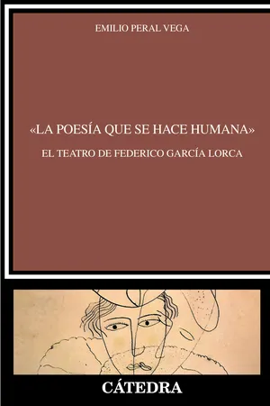 «La poesía que se hace humana». El teatro de Federico García Lorca
