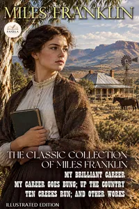 The Classic Collection of Miles Franklin — Illustrated Edition