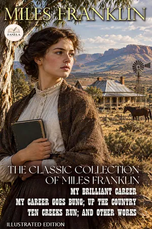 The Classic Collection of Miles Franklin β Illustrated Edition
