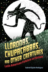 Lloronas, Chupacabras, and Other Creatures_cover