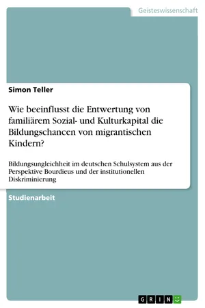 Wie beeinflusst die Entwertung von familiärem Sozial- und Kulturkapital die Bildungschancen von migrantischen Kindern?