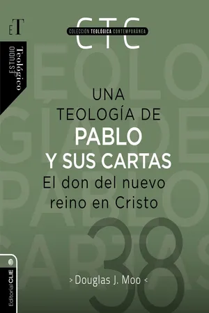 Una teología de Pablo y sus cartas: El don del nuevo reino en Cristo