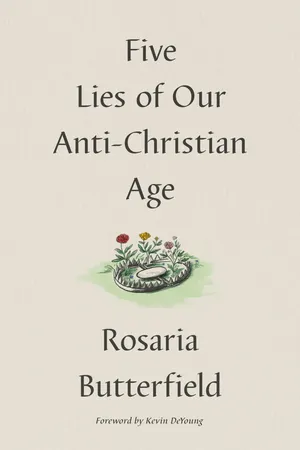 Five Lies of Our Anti-Christian Age