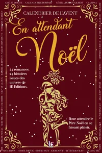 Calendrier romance de l’Avent : En attendant Noël, 24 romances, 24 histoires issues des univers de IE éditions