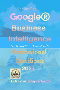 The Unofficial Google® Business Intelligence Professional Certificate 2027