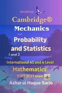 Unofficial Cambridge® Mechanics and Probability and Statistics