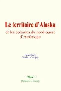 Le territoire d’Alaska et les colonies du nord-ouest d’Amérique