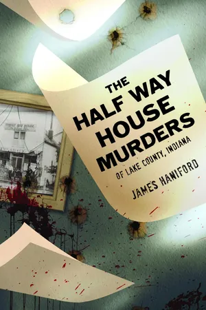 The Half Way House Murders of Lake County, Indiana