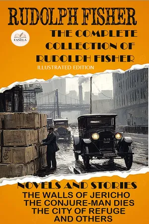 The Complete Collection of Rudolph Fisher. Novels and Stories. Illustrated Edition
