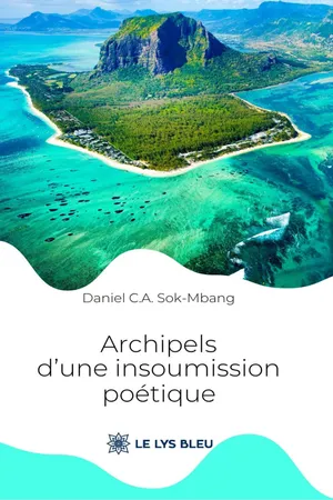 Archipels d’une insoumission poétique