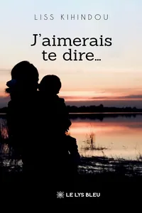 J’aimerais te dire…
