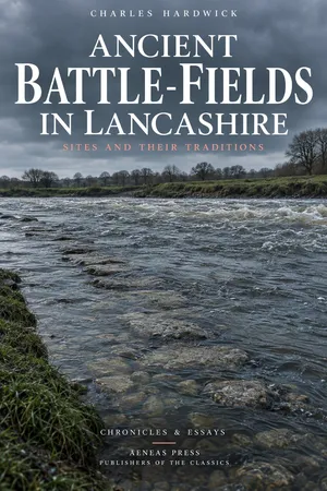 Ancient Battle-Fields in Lancashire