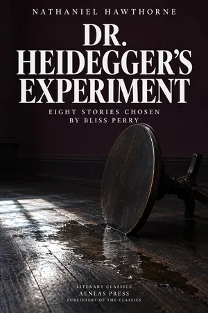 Dr. Heidegger's Experiment, and Other Stories