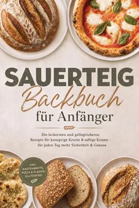 Sauerteig Backbuch für Anfänger: Die leckersten und gelingsicheren Rezepte für knusprige Kruste & saftige Krume – für jeden Tag mehr Sicherheit & Genuss – inkl. Kastenbrote, Pizza & Fladen, Glutenfrei_cover