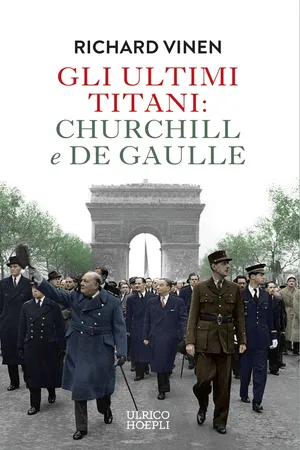 Gli ultimi Titani: Churchill e De Gaulle