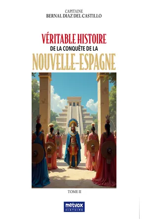 Histoire véridique de la conquête de la Nouvelle-Espagne - Tome II