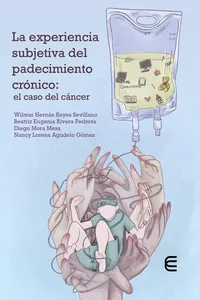 La experiencia subjetiva del padecimiento crónico: el caso del cáncer