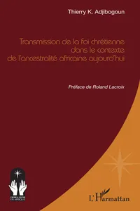 Transmission de la foi chrétienne dans le contexte de l’ancestralité africaine aujourd’hui_cover
