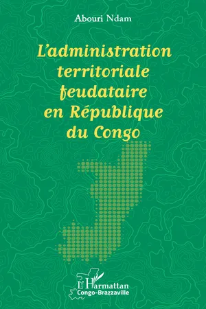 L’administration territoriale feudataire en République du Congo