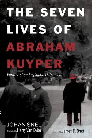 The Seven Lives of Abraham Kuyper