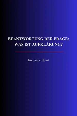 Beantwortung der Frage: Was ist Aufklärung?