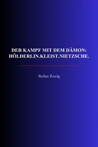 Der Kampf mit dem Dämon: Hölderlin.Kleist.Nietzsche._cover