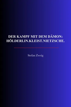 Der Kampf mit dem Dämon: Hölderlin.Kleist.Nietzsche.