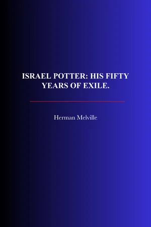 Israel Potter: His Fifty Years of Exile.
