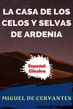 LA CASA DE LOS CELOS Y SELVAS DE ARDENIA