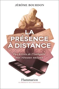 La présence à distance. Des lettres de l'Antiquité aux réseaux sociaux_cover
