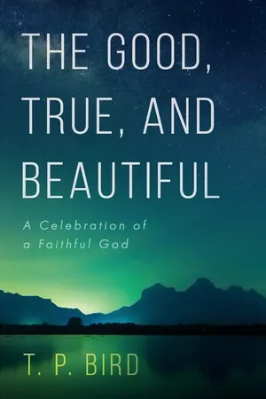 The Good, True, and Beautiful