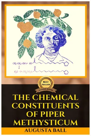 THE CHEMICAL CONSTITUENTS OF PIPER METHYSTICUM BY AUGUSTA BALL