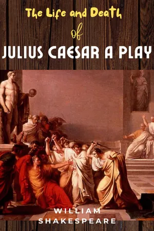The Life And Death Of Julius Caesar