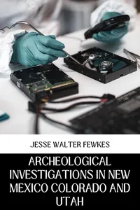 ARCHEOLOGICAL INVESTIGATIONS IN NEW MEXICO COLORADO AND UTAH_cover