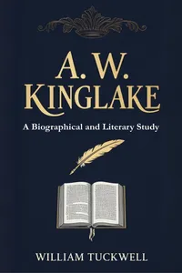A. W. Kinglake: A Biographical and Literary Study_cover