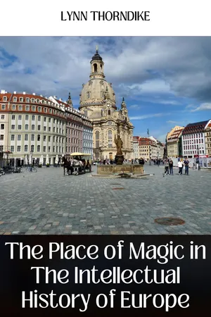 THE PLACE OF MAGIC IN THE INTELLECTUAL HISTORY OF EUROPE