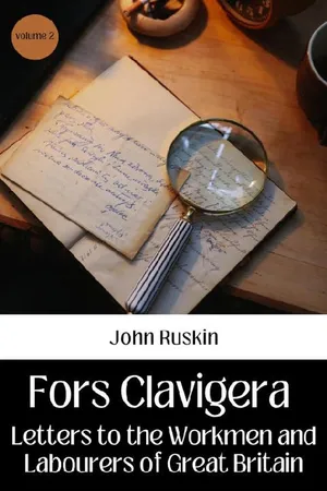 FORS CLAVIGERA VOLUME 2 LETTERS TO THE WORKMEN AND LABOURERS OF GREAT BRITAIN