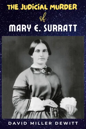 THE JUDICIAL MURDER OF MARY E. SURRATT