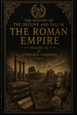 The History Of The Decline And Fall Of The Roman Empire Volume III