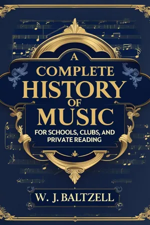 A Complete History of Music / for Schools, Clubs, and Private Reading