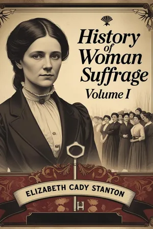 History of Woman Suffrage, Volume I