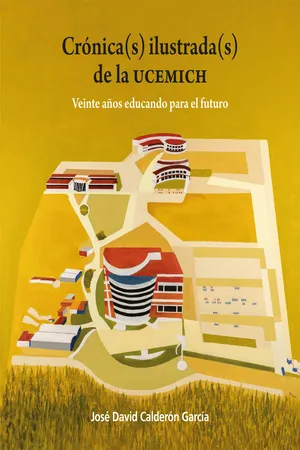 Crónica(s) ilustrada(s) de la UCEMICH: veinte años educando para el futuro