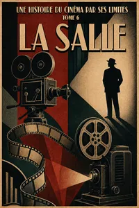 Une histoire du cinéma par ses limites - Tome 6 : La salle