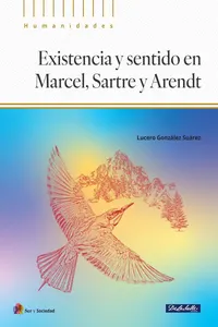 Existencia y sentido en Marcel, Sartre y Arendt_cover