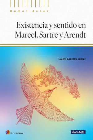 Existencia y sentido en Marcel, Sartre y Arendt