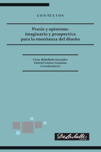 Praxis y episteme: imaginario y prospectiva para la enseñanza del diseño