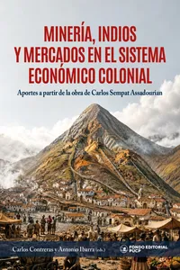 Minería, indios y mercados en el sistema económico colonial_cover