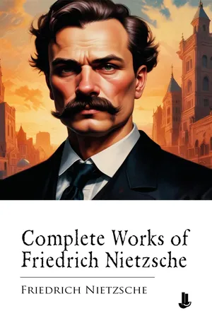 Complete Works of Friedrich Nietzsche