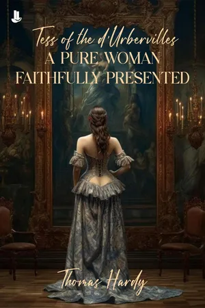 Tess of the d'Urbervilles: A Pure Woman Faithfully Presented